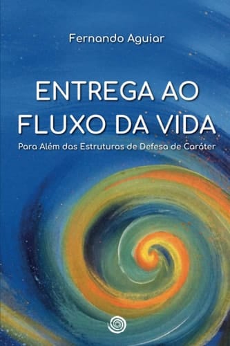 Entrega ao Fluxo da Vida Para além das Estruturas de Defesa de Caráter