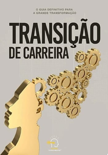 Transição de carreira o guia definitivo para a grande transformação