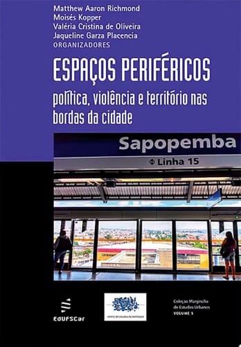 Espaços periféricos Políticas, violência e território nas bordas da cidade