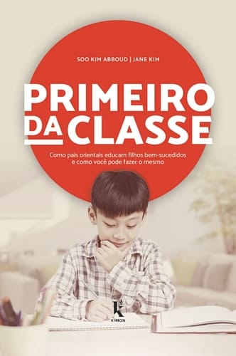 primeiro da classe como pais orientais educam filhos bem su Ed. 2022