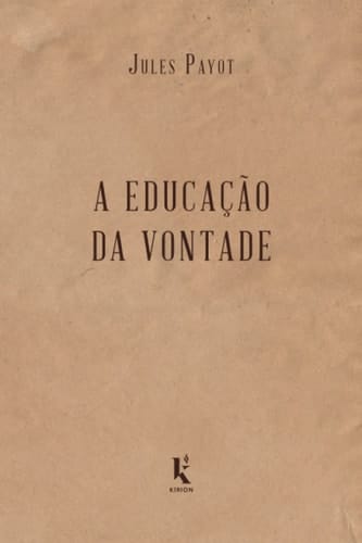 A educação da vontade (Portuguese Edition)
