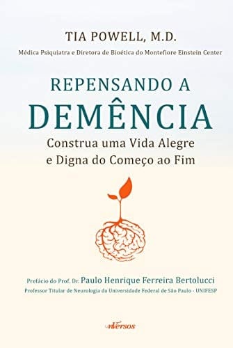 Repensando a Demência Construa uma vida alegre e digna do começo ao fim