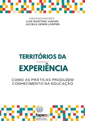 Territórios da Experiência - como as práticas produzem conhecimento na Educação