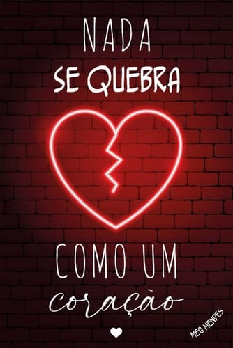 Nada se quebra como um coração