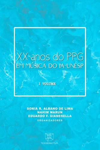 XX ANOS DO PPG EM MÚSICA DO IA-UNESP I VOLUME