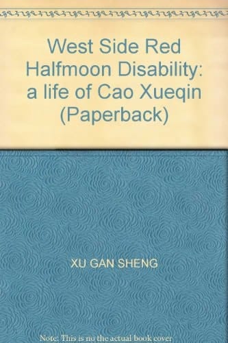 West Side Red Halfmoon Disability: a life of Cao Xueqin (Paperback)