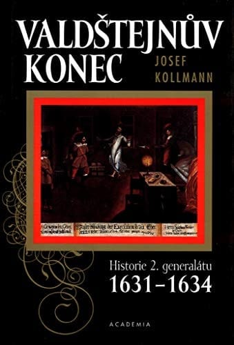Valdštejnův konec: Historie 2. generalátu 1631-1634 (Czech Edition)