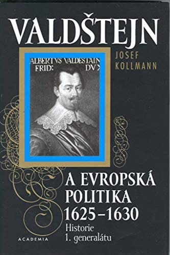 Valdštejn a evropská politika, 1625-1630: Historie 1. generalátu (Czech Edition)