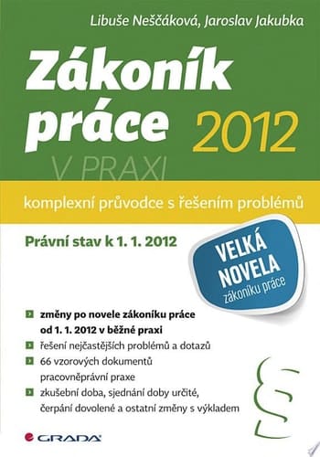 Zákoník práce 2012 v praxi komplexní průvodce s řešením problémů