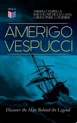 AMERIGO VESPUCCI – Discover the Man Behind the Legend The Explorer Who Revealed a New World to Europe