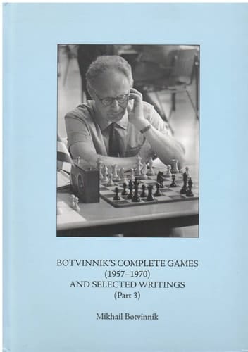 Botvinnik's Complete Games (1957-1970) and Selected Writings