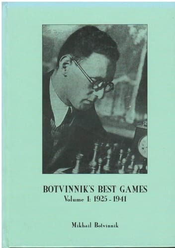 Botvinnik's Best Games 1925-1941 : (analytical & Critical Works)