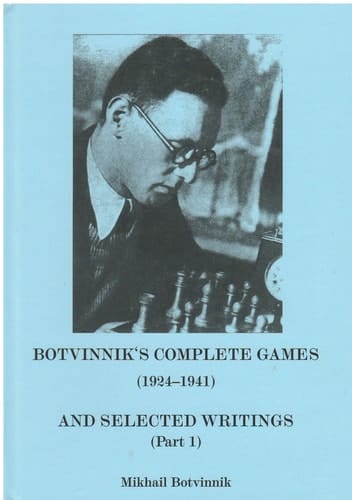 Botvinnik's Complete Games (1924-1941) and Selected Writings