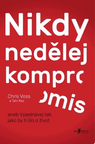 Nikdy nedělej kompromis aneb vyjednávej tak, jako by ti šlo o život