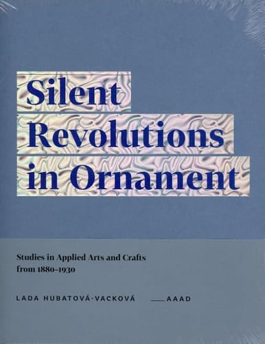Silent Revolutions in Ornament Studies in Applied Arts and Crafts from 1880-1930
