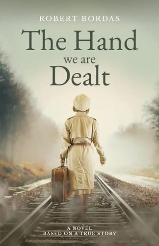 The Hand We Are Dealt A Heartbreaking WW2 Novel Based on the True Story of a Woman of Courage