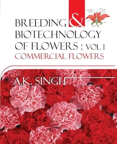 Breeding And Biotechnology Of Flowers Vol.01: Commercial Flowers