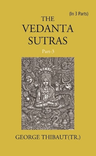 THE VEDANTA SUTRAS Volume In 3 Parts [Hardcover]
