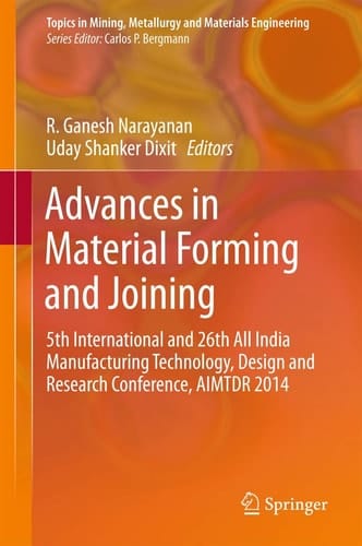 Advances in Material Forming and Joining 5th International and 26th All India Manufacturing Technology, Design and Research Conference, AIMTDR 2014