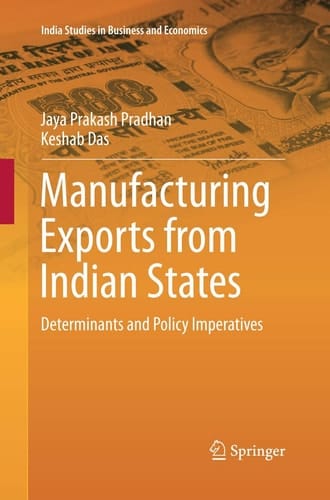 Manufacturing Exports from Indian States Determinants and Policy Imperatives