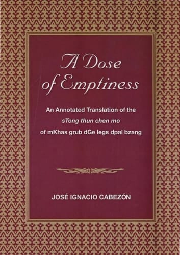 A Dose of Emptiness An Annotated Translation of the STong Thun Chen Mo of MKhas-grub DGe-legs-dpal-bzang