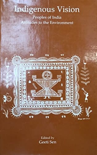 Indigenous vision: Peoples of India, attitudes to the environment