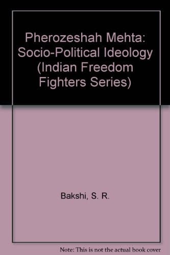 Pherozeshah Mehta Socio-Political Ideology