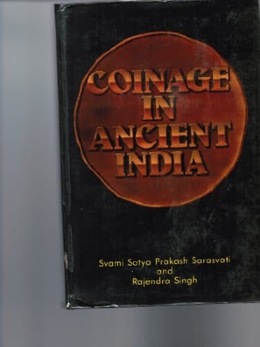Coinage in Ancient India A Numismatic Archaeochemical and Metallurgical Study of Ancient Indian Coins