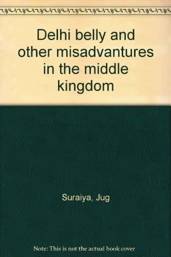 Delhi belly and other misadvantures in the middle kingdom