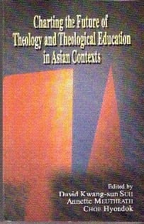 Charting the Future of Theology and Theological Education in Asian Contexts