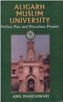 Aligarh Muslim University Perfect Past and Precarious Present