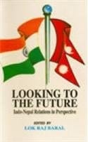Looking to the Future Indo-Nepal Relations in Perspective