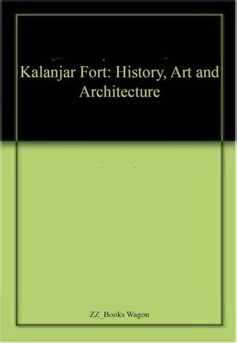 Kalanjar Fort History, Art & Architecture