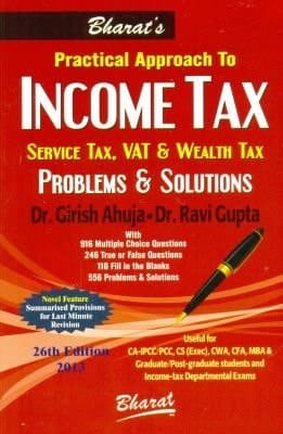 Practical Approach to Income Tax, Service Tax, VAT and Wealth Tax: Problems & Solutions