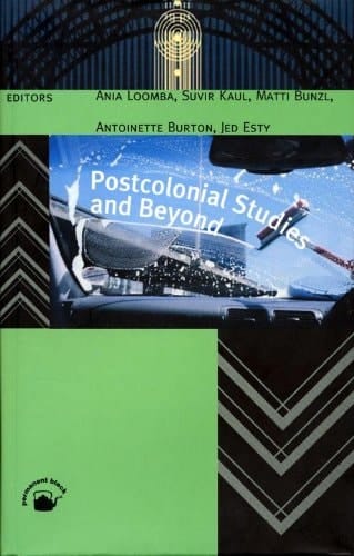 Postcolonial Studies And Beyond
