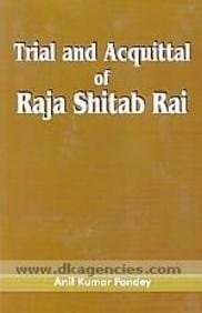 Trial and Acquittal of Raja Shitab Rai