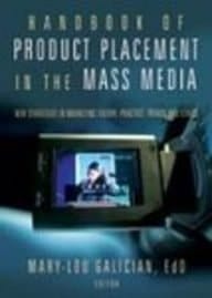 Handbook of Product Placement in the Mass Media New Strategies in Marketing Theory, Practice, Trends and Ethics