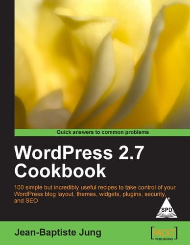 WORDPRESS 2.7 COOKBOOK, 100 SIMPLE BUT INCRE. USEFUL RECIPES TO TAKE CONTROL OF YOUR W/P