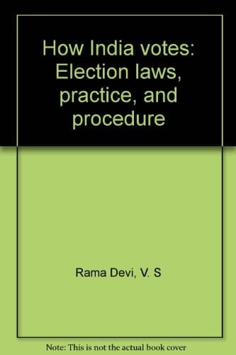 How India Votes Election Laws, Practice, and Procedure
