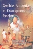 Gandhian Alternative to Contemporary Problems