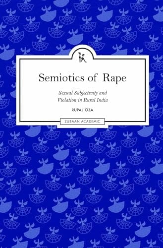 Semiotics of Rape: Sexual Subjectivity and Violation in Rural India