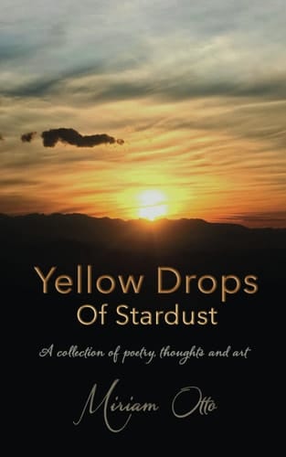 Yellow Drops Of Stardust A Collection of Poetry, Thoughts and Art