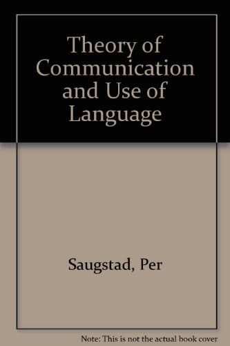 A theory of communication and use of language: Foundations for the study of psychology