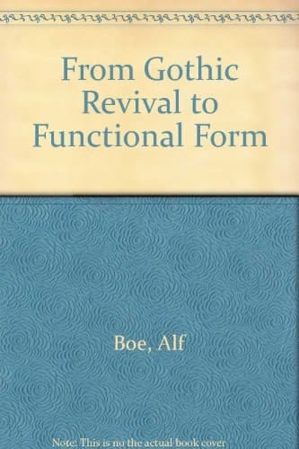 From Gothic Revival to Functional Form A Study in Victorian Theories of Design