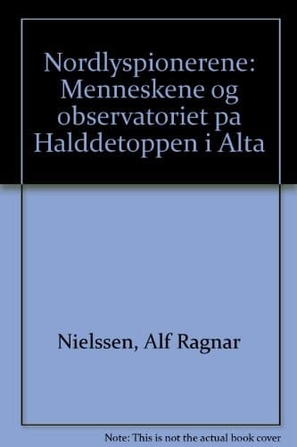 Nordlyspionerene menneskene og observatoriet på Halddetoppen i Alta