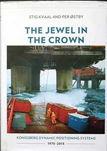 The Jewel in the Crown Kongsberg Dynamic Positioning Systems 1975-2015