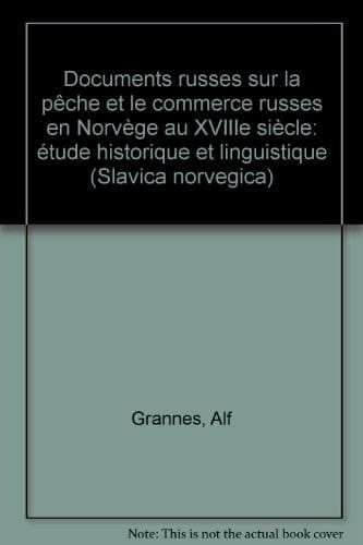 Documents russes sur la pêche et le commerce russes en Norvège au XVIIIe siècle étude historique et linguistique
