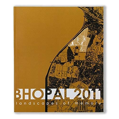 BHOPAL 2011 Landscapes of Memory