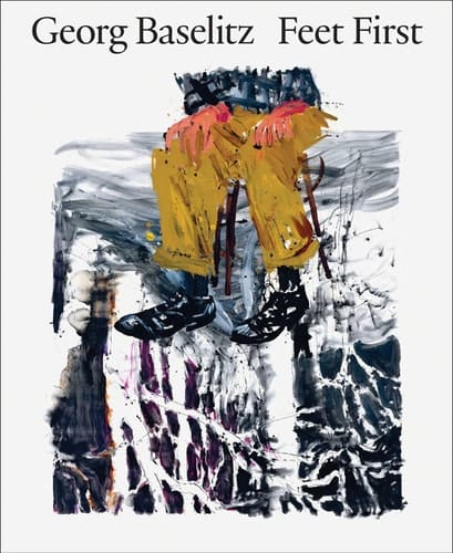 Georg Baselitz: Feet First
