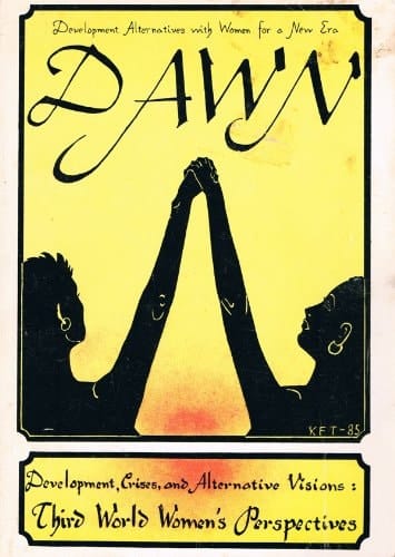 DAWN: Development Alternatives with Women for a New Era; Development, Crisis, and Allternative Visions: Third World Women's Perspectives